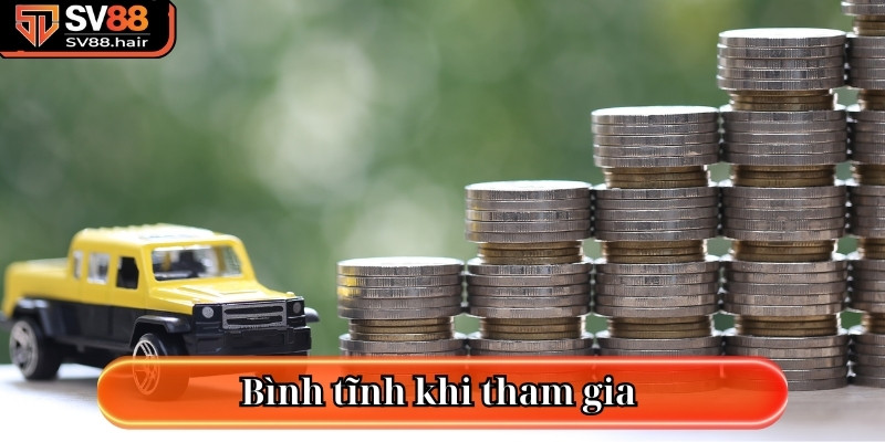 Bình tĩnh khi tham gia