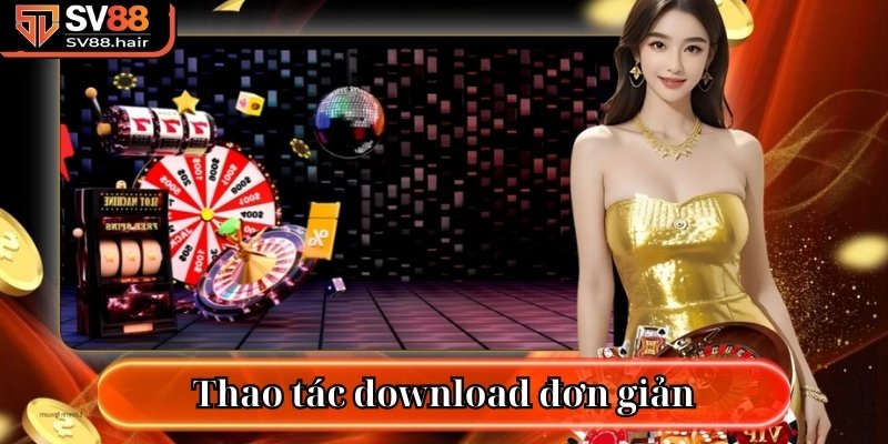 Thao tác download đơn giản