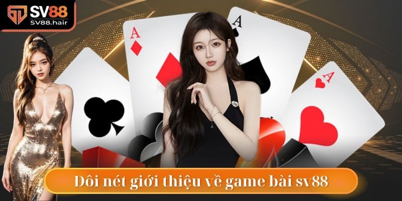 Đôi nét giới thiệu về game bài sv88