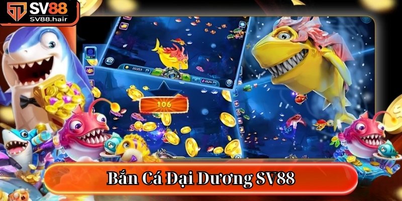 Bắn Cá Đại Dương SV88